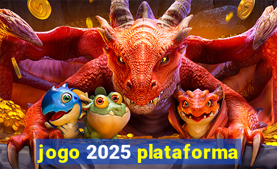 jogo 2025 plataforma